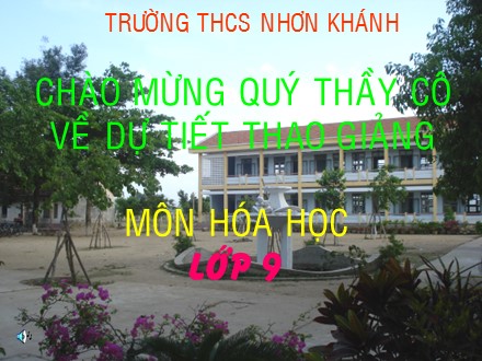 Bài giảng Hóa học Lớp 9 - Chủ đề 17: Sơ lược về bảng tuần hoàn các nguyên tố hóa học - Trường THCS Nhơn Khánh