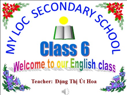 Bài giảng English 6 - Topic 6: Our tet holiday - Lesson: Getting started - Đặng Thị Út Hoa