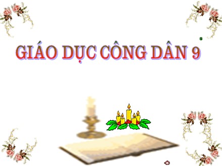 Bài giảng Giáo dục công dân Lớp 9 - Bài 7: Kế thừa và phát huy truyền thống tốt đẹp của dân tộc