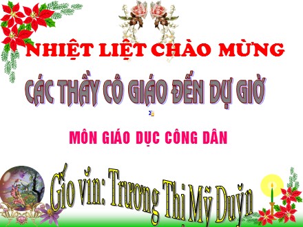 Bài giảng Giáo dục công dân Lớp 9 - Tiết 12, Bài 9: Làm việc có năng suất, chất lượng, hiệu quả - Trương Thị Mỹ Duyên