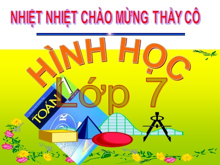 Bài giảng Hình học Lớp 7 - Trường hợp bằng nhau thứ ba của tam giác Góc Cạnh Góc