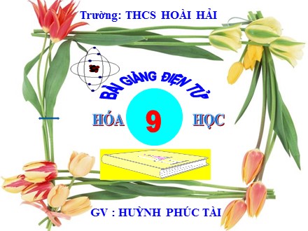 Bài giảng Hóa học Lớp 9 - Tiết 47, Bài 38: Axetilen - Huỳnh Phúc Tài