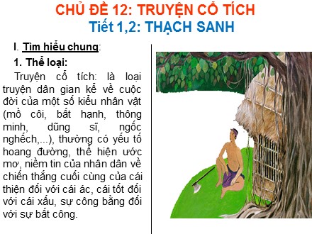 Bài giảng Ngữ văn Lớp 6 - Chủ đề 12: Truyện cổ tích - Tiết 1+2: Thạch Sanh