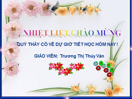 Bài giảng Ngữ văn Lớp 6 - Tiết 99: Lượm (Tố Hữu) - Trương Thị Thúy Vân