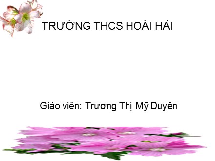 Bài giảng Ngữ văn Lớp 7 - Chủ đề 29: Cảnh khuya rằm tháng Giêng - Trương Thị Mỹ Duyên