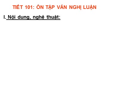 Bài giảng Ngữ văn Lớp 7 - Tiết 101: Ôn tập văn nghị luận