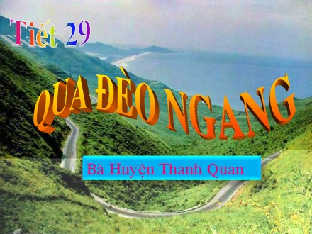 Bài giảng Ngữ văn Lớp 7 - Tiết 29: Qua đèo Ngang (Bà huyện Thanh Quan)