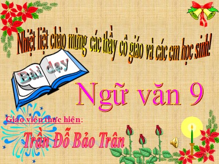 Bài giảng Ngữ văn Lớp 9 - Tiết 46: Bài thơ về tiểu đội xe không kính - Trần Đỗ Bảo Trân