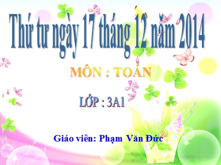 Bài giảng Toán Lớp 3 - Bài: Tính giá trị của biểu thức - Phạm Văn Đức