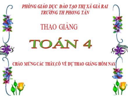 Bài giảng Toán Lớp 4, Bài: Luyện tập chung (Trang 139) - Trường Tiểu học Phong Tân