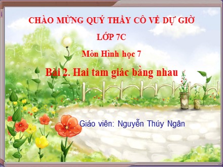 Bài giảng Hình học 7 - Bài 2: Hai tam giác bằng nhau - Nguyễn Thúy Ngân