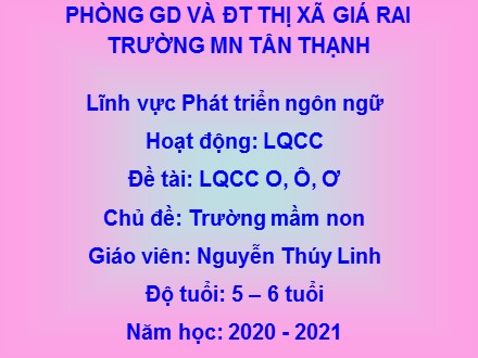 Bài giảng Lớp Lá - Lĩnh vực phát triển ngôn ngữ, Đề tài: LQCC O, Ô, Ơ - Nguyễn Thúy Linh