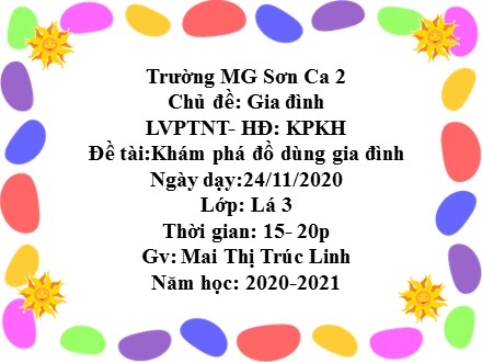 Bài giảng Lớp Lá - Lĩnh vực phát triển nhận thức, Đề tài: Khám phá đồ dùng gia đình - Mai Thị Trúc Linh