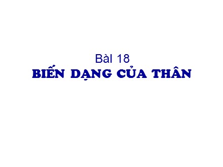 Bài giảng Sinh học 6 - Bài 18: Biến dạng của thân