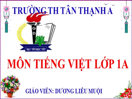 Bài giảng Tiếng Việt Lớp 1 - Bài 48: ôm- ôp - Dương Liễu Muội