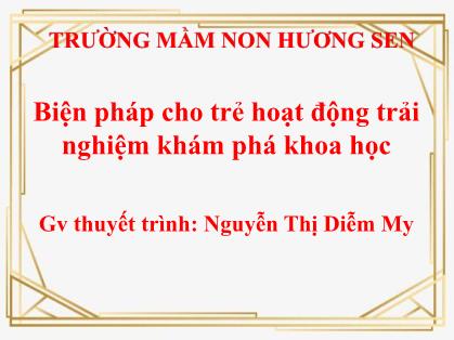 Sáng kiến kinh nghiệm Biện pháp cho trẻ hoạt động trải nghiệm khám phá khoa học