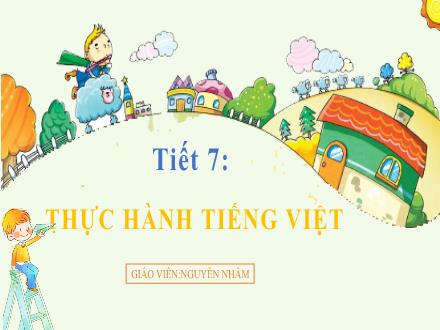 Bài giảng Ngữ văn Lớp 6 (Chân trời sáng tạo) - Bài 1: Lắng nghe lịch sử nước mình - Tiết 7: Thực hành Tiếng Việt