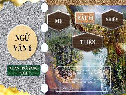 Bài giảng Ngữ văn Lớp 6 (Chân trời sáng tạo) - Bài 10: Mẹ thiên nhiên