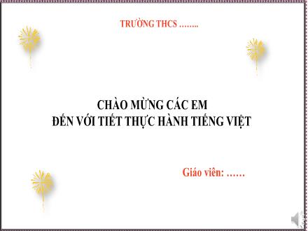 Bài giảng Ngữ văn Lớp 7 (Cánh diều) - Bài 1: Tiểu thuyết và truyện ngắn - Thực hành Tiếng Việt