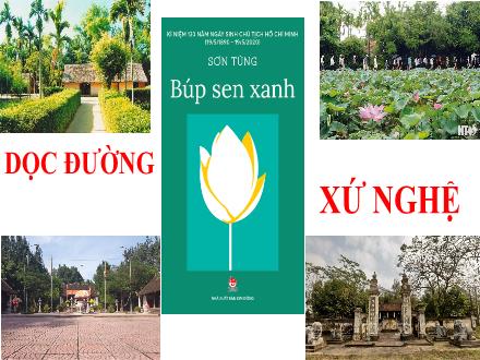 Bài giảng Ngữ văn Lớp 7 (Cánh diều) - Bài 1: Tiểu thuyết và truyện ngắn - Thực hành đọc hiểu: Dọc đường Xứ Nghệ (Trích Búp sen xanh - Sơn Tùng)