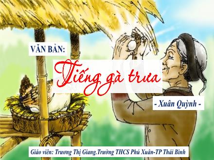 Bài giảng Ngữ văn Lớp 7 (Cánh diều) - Bài 2: Thơ bốn chữ, năm chữ - Thực hành đọc hiểu: Tiếng gà trưa (Xuân Quỳnh) - Trương Thị Giang
