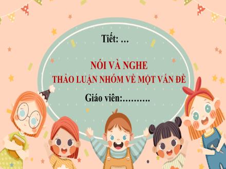 Bài giảng Ngữ văn Lớp 7 (Cánh diều) - Bài 4: Nghị luận văn học - Nói và nghe: Thảo luận nhóm về một vấn đề