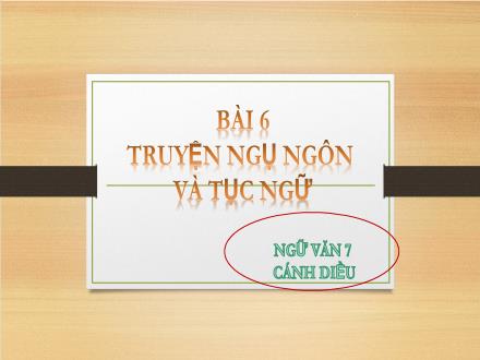 Bài giảng Ngữ văn Lớp 7 (Cánh diều) - Bài 6: Truyện ngụ ngôn và tục ngữ - Đọc hiểu văn bản: Ếch ngồi đáy giếng