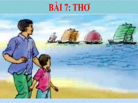 Bài giảng Ngữ văn Lớp 7 (Cánh diều) - Bài 7: Thơ - Vũ Thị Minh Thuận