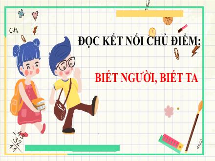 Bài giảng Ngữ văn Lớp 7 (Chân trời sáng tạo) - Bài 2: Bài học cuộc sống - Đọc kết nối chủ điểm: Biết người, biết ta