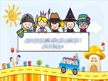Bài giảng Ngữ văn Lớp 7 (Chân trời sáng tạo) - Bài 5: Từng bước hoàn thiện bản thân - Viết: Văn bản thuyết mình về một quy tắc hay luật lệ trong hoạt động
