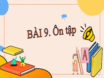 Bài giảng Ngữ văn Lớp 7 (Chân trời sáng tạo) - Bài 9: Trong thế giới viễn tưởng - Ôn tập