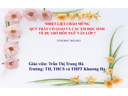 Bài giảng Ngữ văn Lớp 7 (Kết nối tri thức với cuộc sống) - Bài 2: Khúc nhạc tâm hồn - Đọc: Đồng dao mùa xuân (Nguyễn Khoa Điềm) - Trần Thị Trung Hà