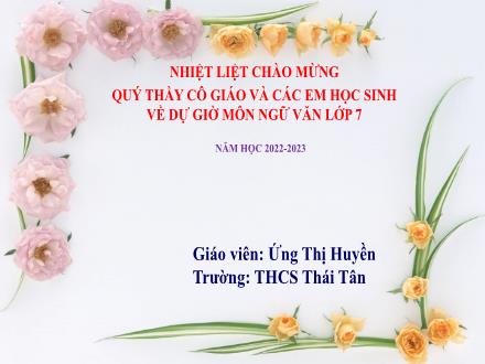 Bài giảng Ngữ văn Lớp 7 (Kết nối tri thức với cuộc sống) - Bài 5: Màu sắc trăm miền - Thực hành tiếng Việt - Năm học 2022-2023 - Ứng Thị Huyền