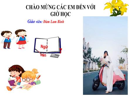Bài giảng Ngữ văn Lớp 7 (Kết nối tri thức với cuộc sống) - Bài 6: Bài học cuộc sống - Giới thiệu bài học và tri thức ngữ văn; Văn bản 1: Đẽo cày giữa đường - Đàm Lam Bình