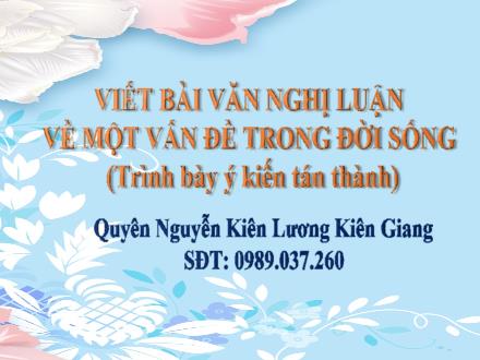 Bài giảng Ngữ văn Lớp 7 (Kết nối tri thức với cuộc sống) - Bài 6: Bài học cuộc sống - Viết: Viết bài văn nghị luận về một vấn đề trong đời sống (trình bày ý kiến tán thành)