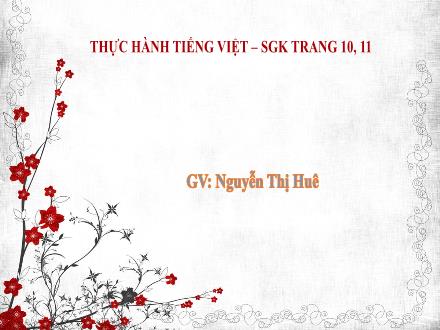 Bài giảng Ngữ văn Lớp 7 (Kết nối tri thức với cuộc sống) - Bài 6: Bài học cuộc sống - Thực hành tiếng Việt - Nguyễn Thị Huê