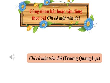 Bài giảng Âm nhạc Lớp 9 Sách Chân trời sáng tạo - Chủ đề 2: Ơn nghĩa sinh thành - Hát Tình mẹ