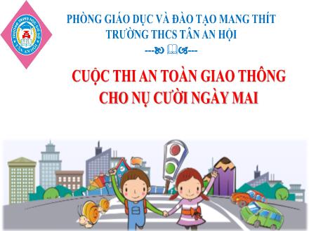 Bài giảng An toàn giao thông cấp THCS - Bài 1: Đi bộ an toàn - Trường THCS Tân An Hội