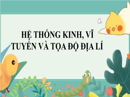 Bài giảng Địa lí 6 Sách Chân trời sáng tạo - Bài 1: Hệ thống kinh, vĩ tuyến và tọa độ địa lí (Tiết 2)