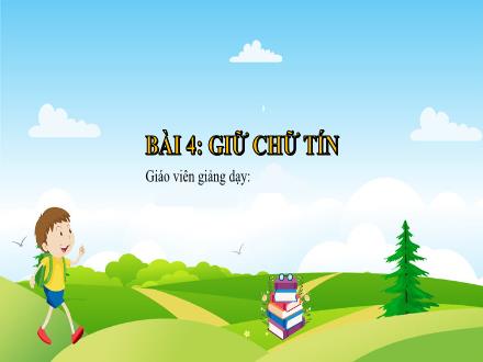 Bài giảng Giáo dục công dân Lớp 7 - Bài 4: Giữ chữ tín