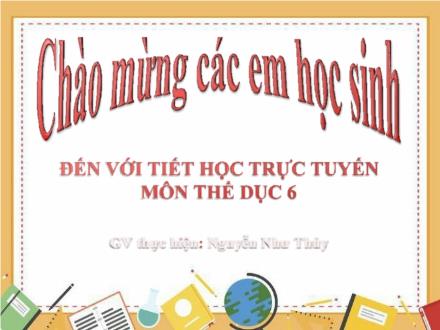 Bài giảng Giáo dục thể chất Lớp 6 - Tiết 6: Bài thể dục liên hoàn từ nhịp 17-20. Dinh dưỡng hợp lý - Nguyễn Như Thủy