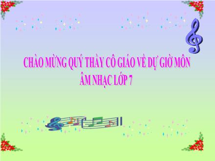 Bài giảng môn Âm nhạc Lớp 7 - Tiết 28: Ôn tập bài hát Ca-Chiu-Sa. Tập đọc nhạc TĐN số 8