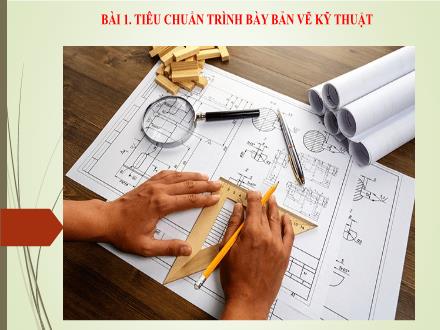 Bài giảng môn Công nghệ 8 Sách Chân trời sáng tạo - Bài 1: Tiêu chuẩn trình bày bản vẽ kĩ thuật