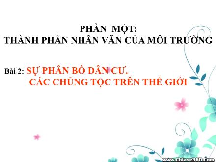 Bài giảng môn Địa lí 7 - Phần I: Thành phần nhân văn của môi trường - Bài 2: Sự phân bố dân cư. Các chủng tộc trên thế giới