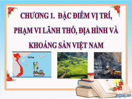 Bài giảng môn Địa lí 8 Sách Chân trời sáng tạo - Chương 1: Đặc điểm vị trí, phạm vi lãnh thổ, địa hình và khoáng sản Việt Nam - Bài 1: Đặc điểm vị trí địa lí và phạm vi lãnh thổ