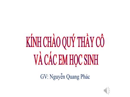 Bài giảng môn Giáo dục công dân Lớp 7 (Chân trời sáng tạo) - Bài 5: Bảo tồn di sản văn hóa - Nguyễn Quang Phác
