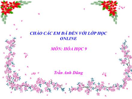 Bài giảng môn Hóa học 9 - Bài 17: Dãy hoạt động hóa học của kim loại - Trần Anh Dũng