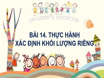 Bài giảng môn KHTN 8 Sách Kết nối tri thức (Vật lí) - Bài 14: Thực hành Xác định khối lượng riêng