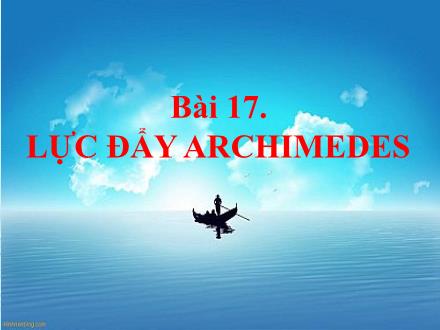 Bài giảng môn KHTN 8 Sách Kết nối tri thức (Vật lí) - Bài 17: Lực đẩy Archimedes