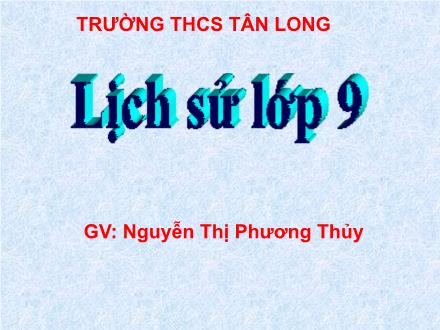 Bài giảng môn Lịch sử 9 - Bài 7: Các nước Châu Mĩ La-tinh - Nguyễn Thị Phương Thủy